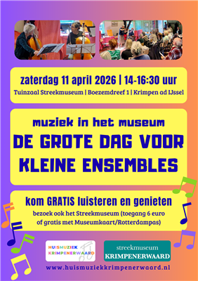 Muziek in het museum  Twaalfde editie van de Grote Dag voor kleine ensembles  Zaterdag 11 april a.s. van 14.00 uur - 16.30 uur