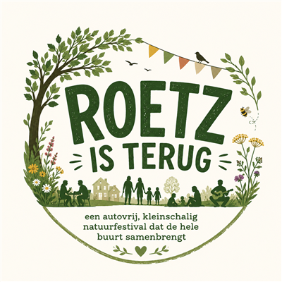 ROETZ IS TERUG - een autovrij, kleinschalig natuurfestival dat de hele buurt samenbrengt